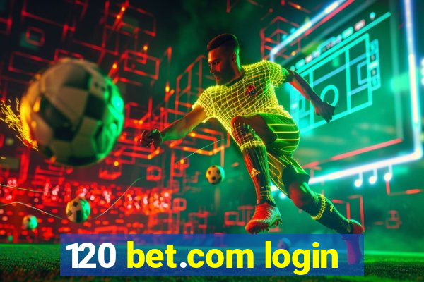 120 bet.com login